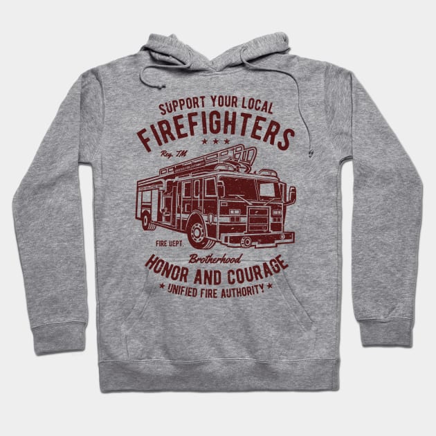 Support Your Local Firefighters Honor And Courage Brotherhood Fire Department Fire Truck Hoodie by JakeRhodes